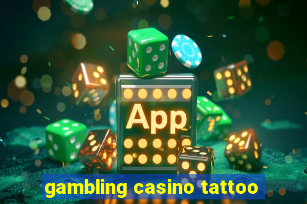 gambling casino tattoo