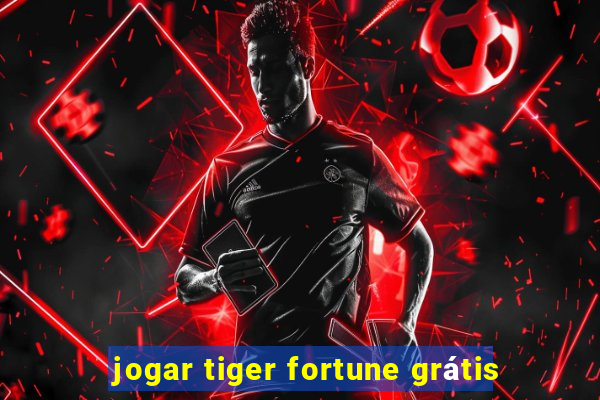 jogar tiger fortune grátis