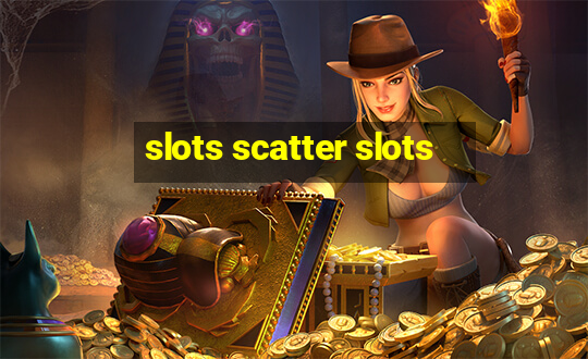 slots scatter slots