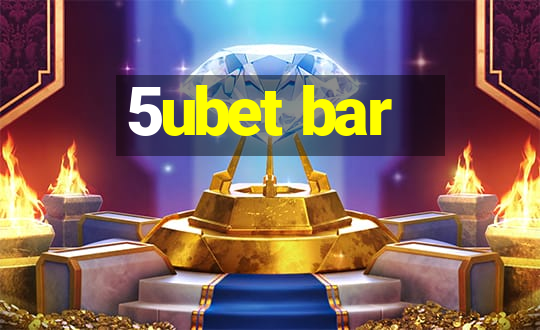 5ubet bar