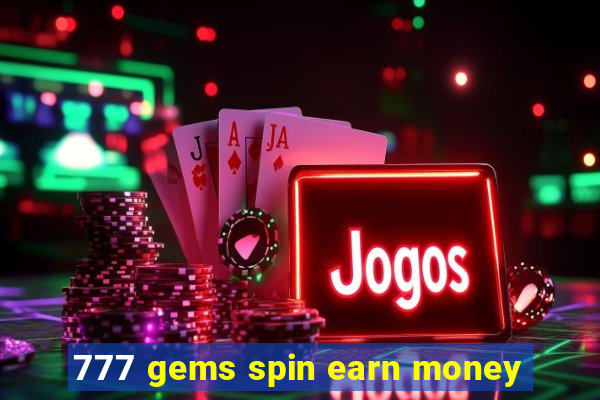 777 gems spin earn money