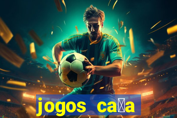 jogos ca莽a n铆queis gr谩tis para baixar