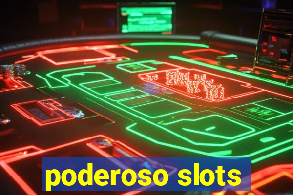 poderoso slots