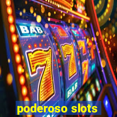 poderoso slots