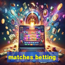 matches betting