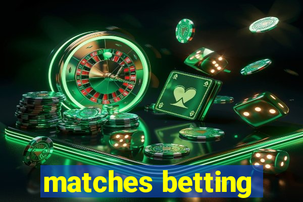 matches betting