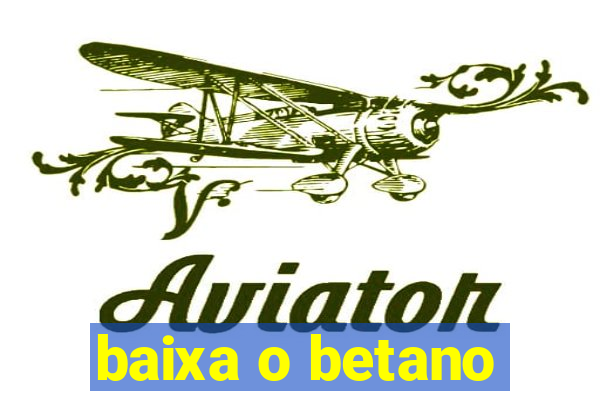 baixa o betano