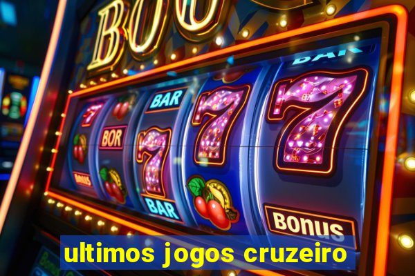 ultimos jogos cruzeiro