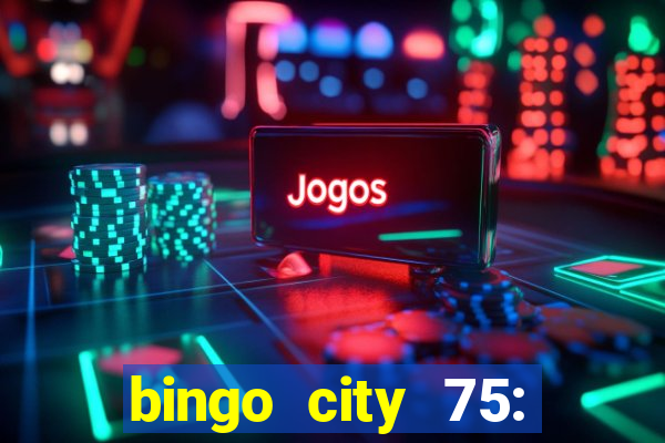 bingo city 75: bingo & slots