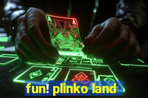 fun! plinko land