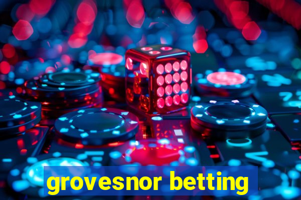 grovesnor betting