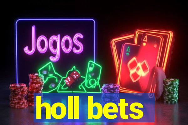 holl bets