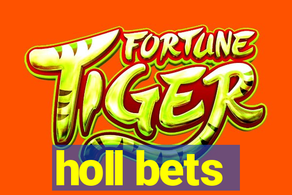 holl bets