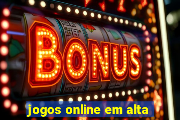 jogos online em alta