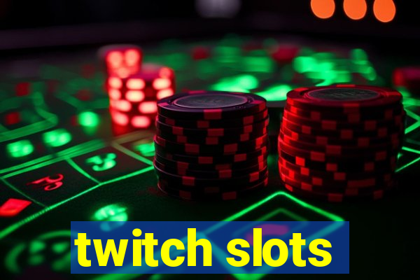 twitch slots