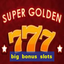 big bonus slots free las vegas casino slot game