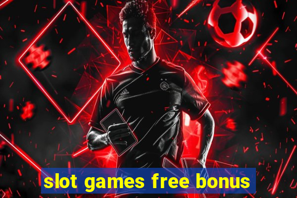 slot games free bonus