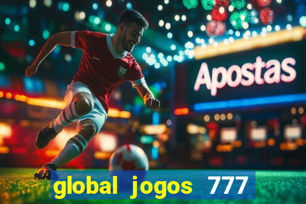 global jogos 777 茅 confi谩vel