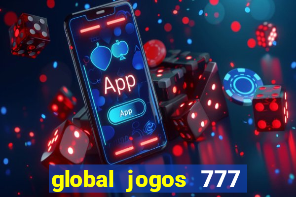 global jogos 777 茅 confi谩vel