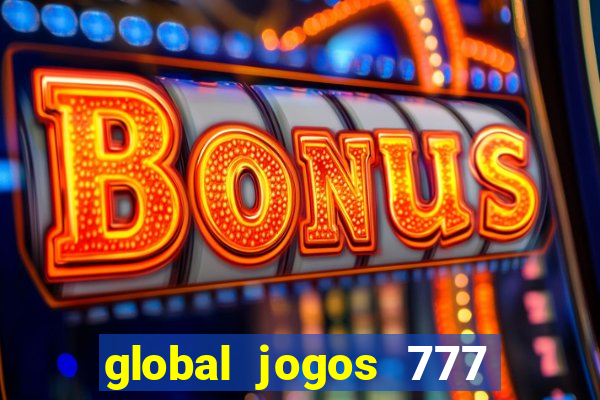 global jogos 777 茅 confi谩vel