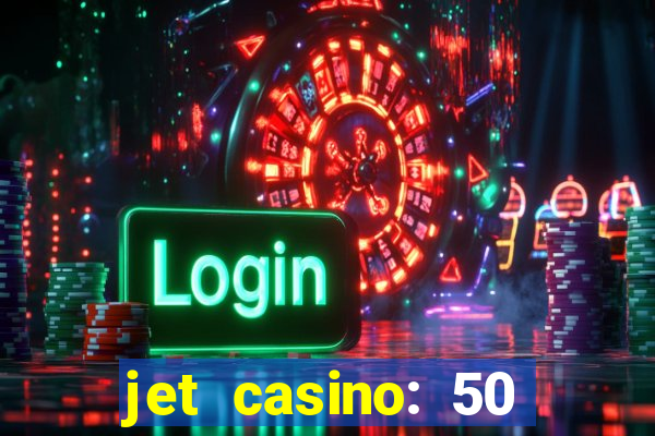 jet casino: 50 free spins