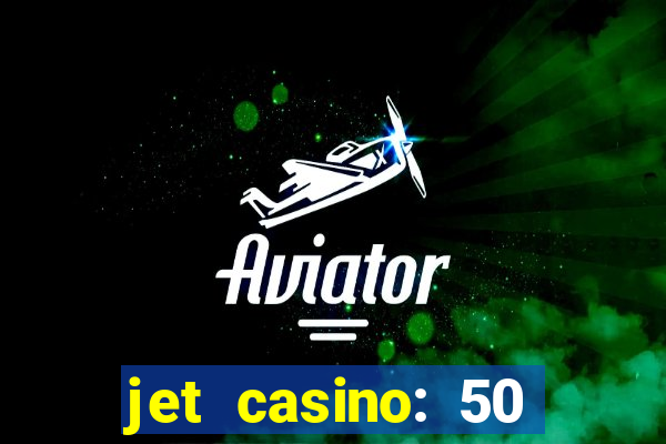 jet casino: 50 free spins