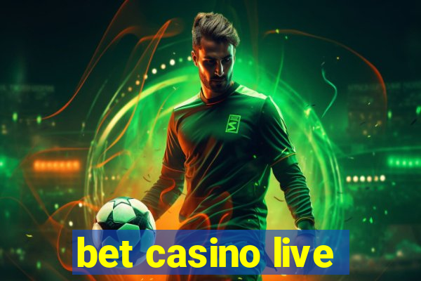 bet casino live