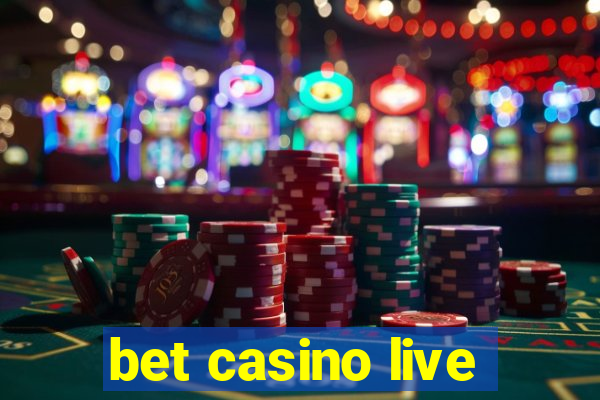 bet casino live