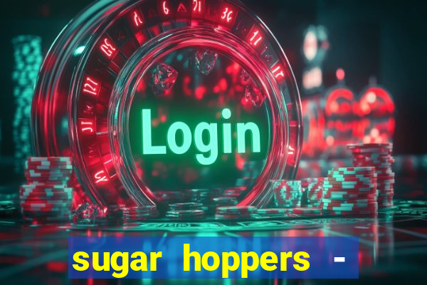 sugar hoppers - coin 777 start