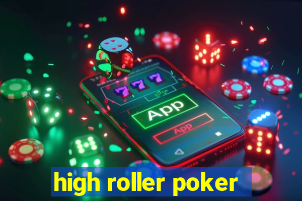 high roller poker