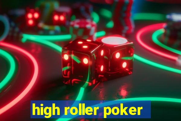 high roller poker