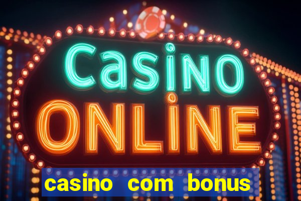 casino com bonus gratis de boas vindas