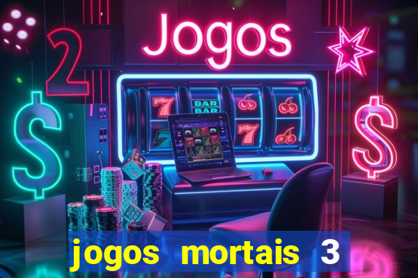 jogos mortais 3 filme completo dublado