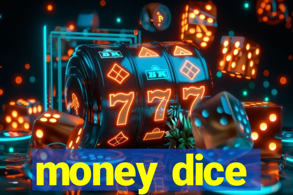 money dice