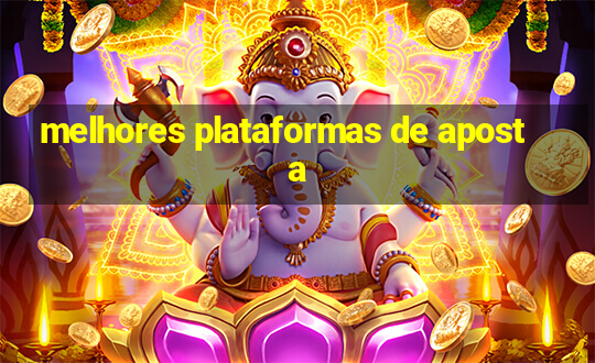 melhores plataformas de aposta