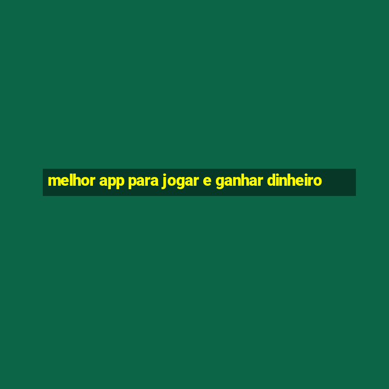 melhor app para jogar e ganhar dinheiro