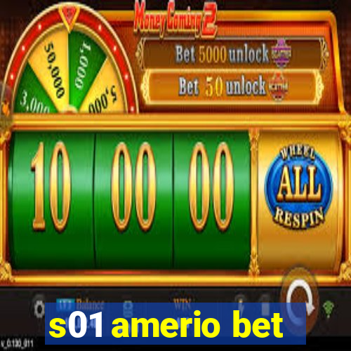 s01 amerio bet