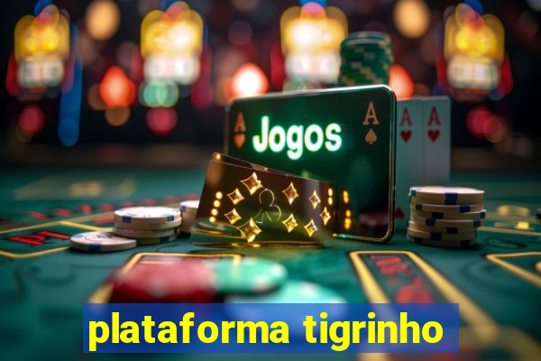 plataforma tigrinho