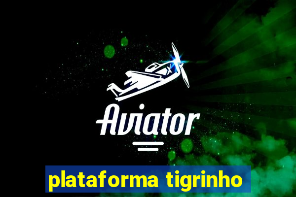 plataforma tigrinho