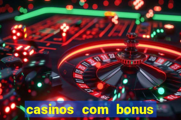 casinos com bonus de registo gratis