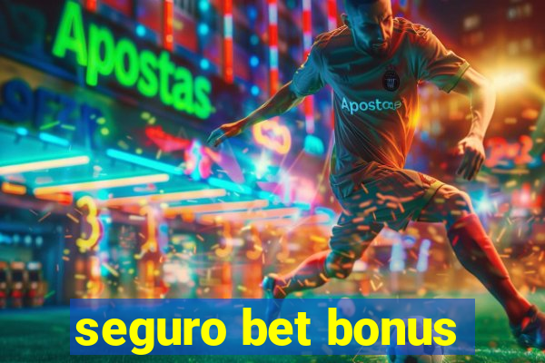 seguro bet bonus