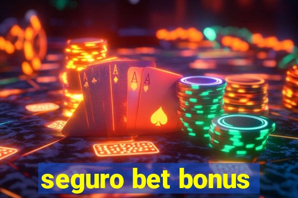 seguro bet bonus