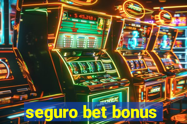 seguro bet bonus