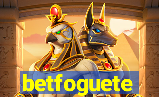 betfoguete