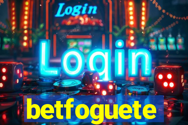 betfoguete