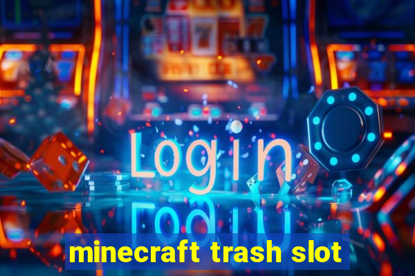 minecraft trash slot