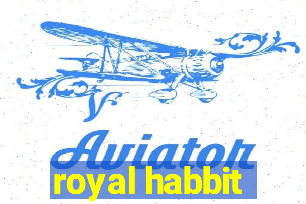 royal habbit