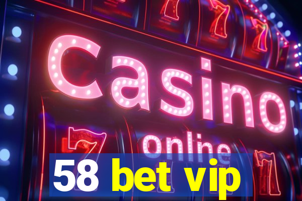 58 bet vip