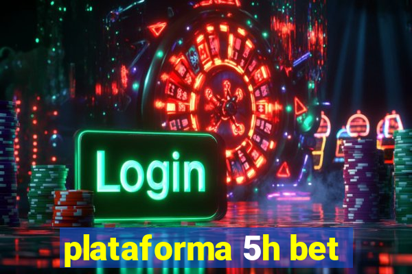 plataforma 5h bet