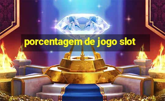 porcentagem de jogo slot